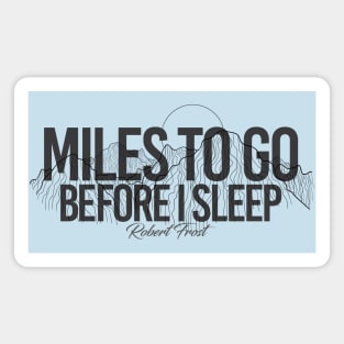 Miles to Go Before I Sleep - Robert Frost Magnet